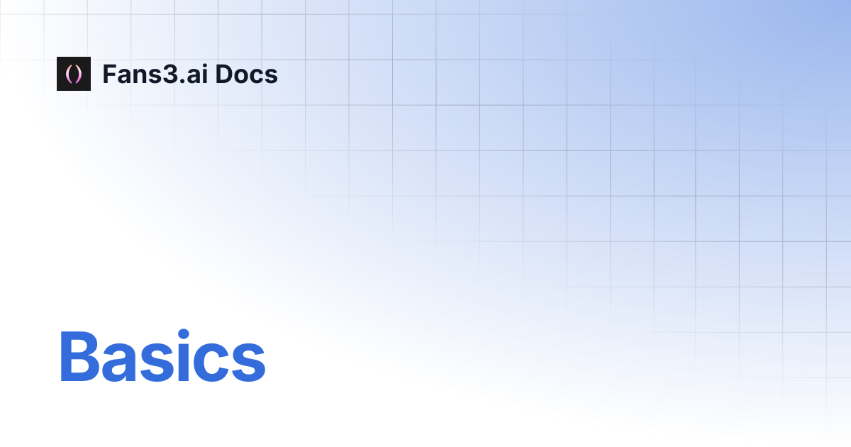 Basics | Fans3.ai Docs